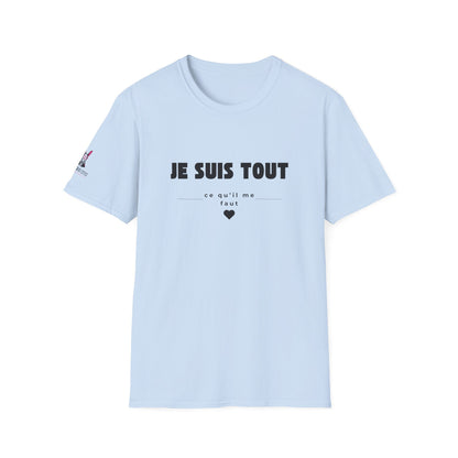 T-Shirt Je m'aime, je m'assume - "Je suis TOUT ce qu'il me faut"
