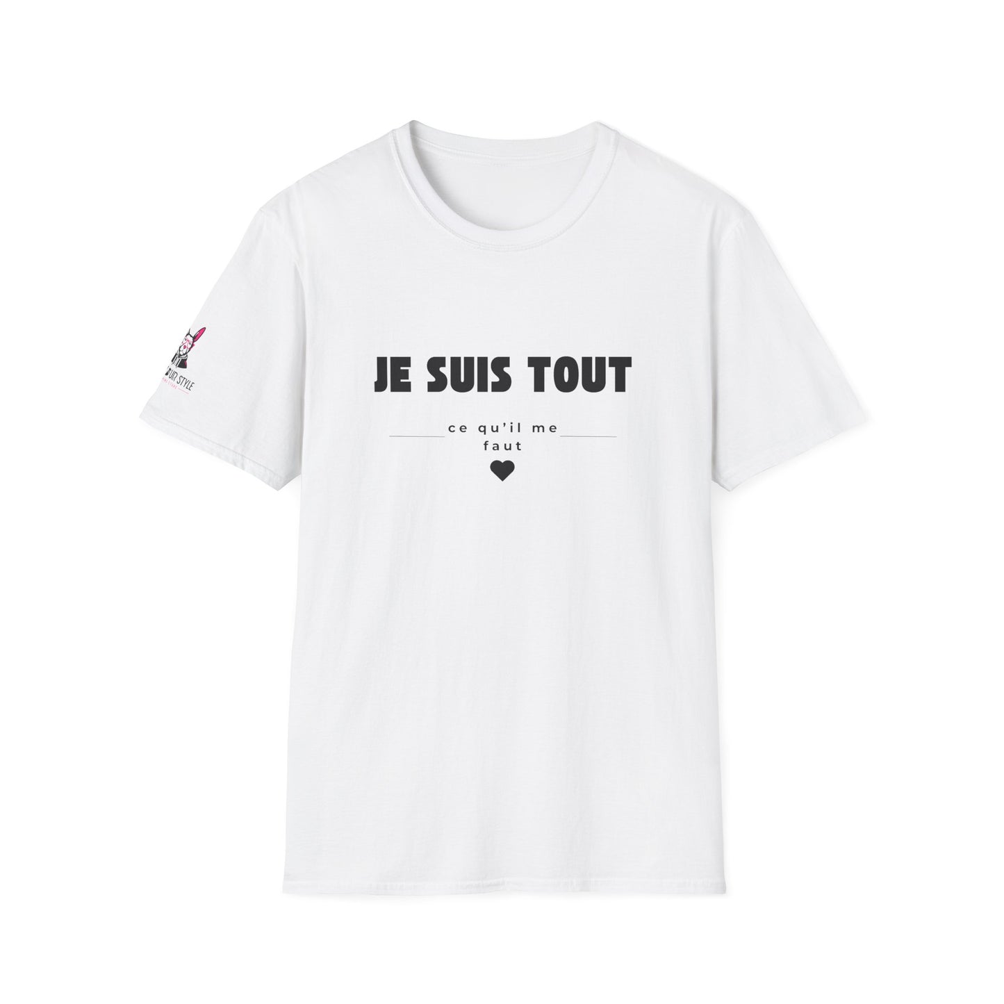 T-Shirt Je m'aime, je m'assume - "Je suis TOUT ce qu'il me faut"